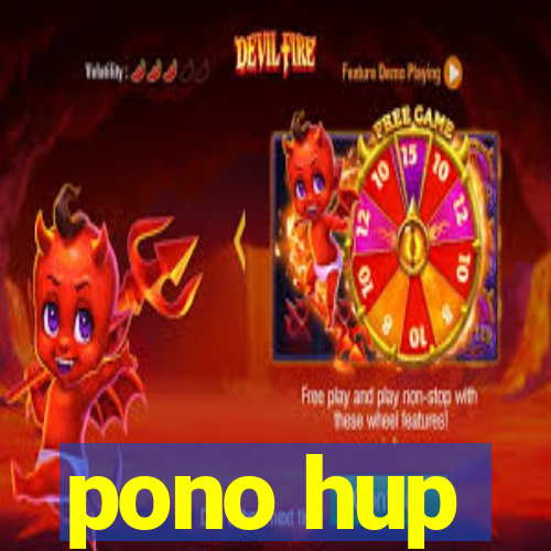 pono hup